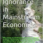 Ecological Ignorance in Mainstream Economics